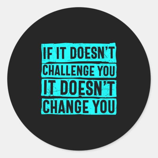 Womens If It Doesn't Challenge You Doesn't Change  Ronde Sticker (Voorkant)