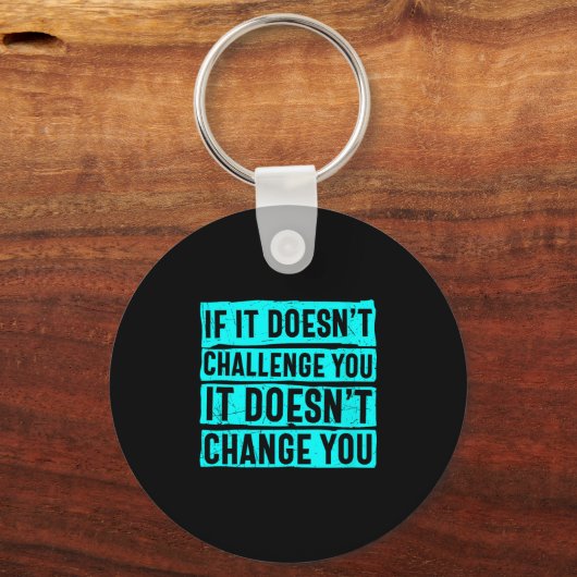 Womens If It Doesn't Challenge You Doesn't Change Sleutelhanger (Voorkant)