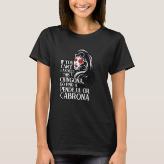 Womens if you can't handle Chingona Mexican girl C T-shirt