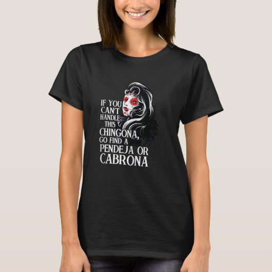 Womens if you can't handle Chingona Mexican girl C T-shirt (Voorkant)