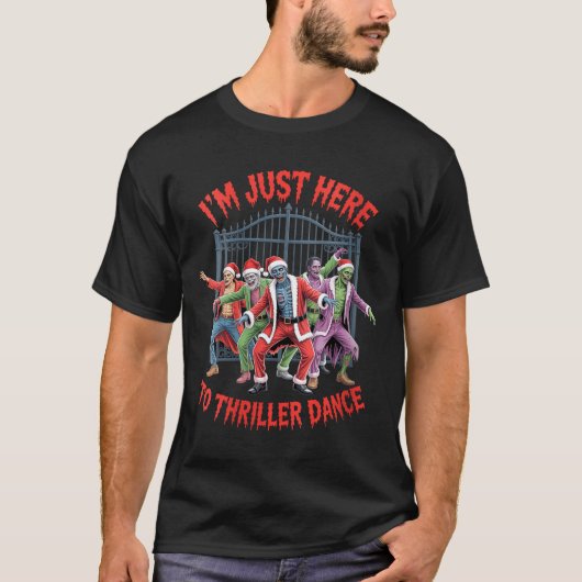 Womens I'm Just Here To Thriller Dance Zombie Chri T-shirt (Voorkant)