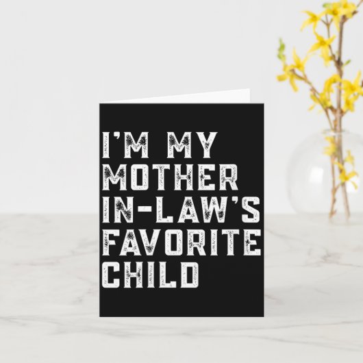 Womens I'm My Mother In Law's Favorite Child Funny Kaart (Gele Bloem)