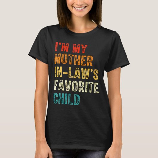 Womens I'm My Mother In Law's Favorite Child Funny T-shirt (Voorkant)