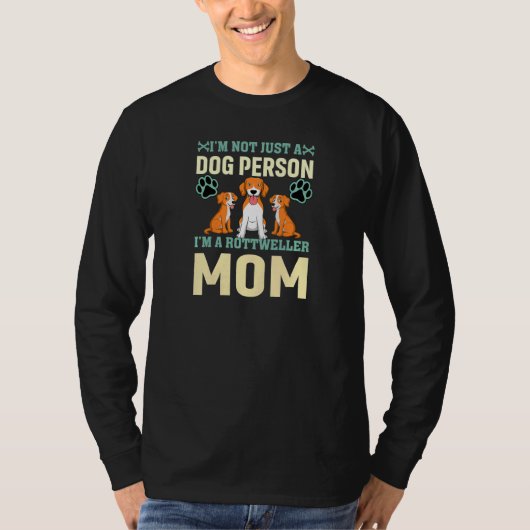 Womens I'm Not Just A Dog Person I'm A Rottweiler  T-shirt (Voorkant)