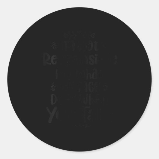 Womens I'm Not Resnsible For What My Face Does Whe Ronde Sticker (Voorkant)