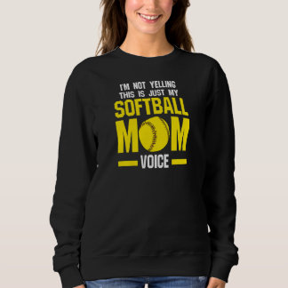 Womens I'm not yelling is softball mom softball mo Trui