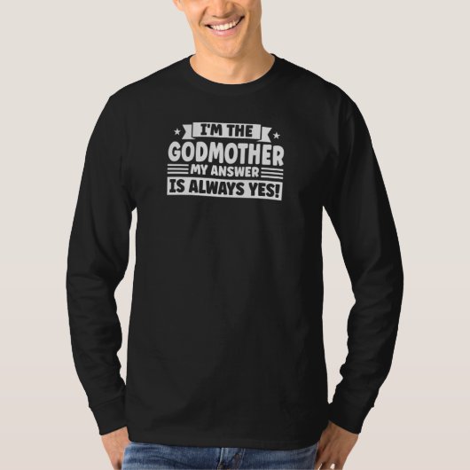 Womens I'm the godmother my answer is always yes F T-shirt (Voorkant)