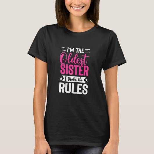 Womens I'm The Oldest Sister I Make T-shirt (Voorkant)