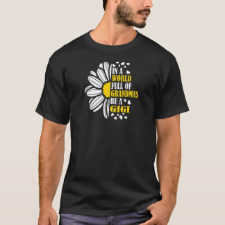 Womens In A World Full Of Grandmas Be A Gigi Gran T-shirt