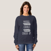 WOMEN'S INHALE AND EXHALE CHEER UP SWEATSHIRT (Voorkant volledig)