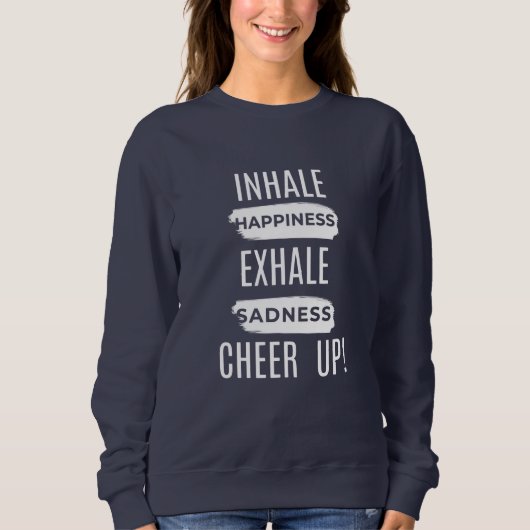 WOMEN'S INHALE AND EXHALE CHEER UP SWEATSHIRT (Voorkant)