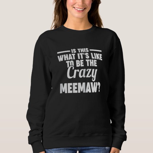 Womens is this what it's like crazy meemaw grandmo trui (Voorkant)
