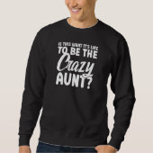 Womens is this what it's like to be the crazy aunt trui (Voorkant)