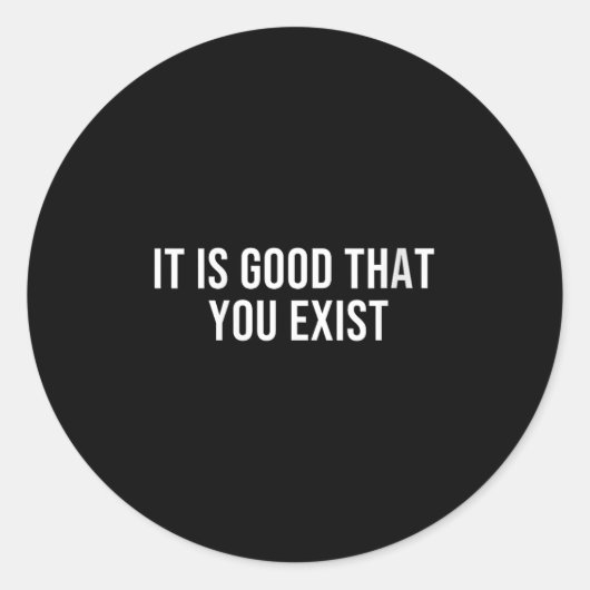 Womens It Is Good That You Exist V-neck Ronde Sticker (Voorkant)