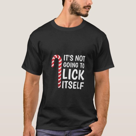 Womens It s Not Going To Lick Itself Funny Xmas Ca T-shirt (Voorkant)