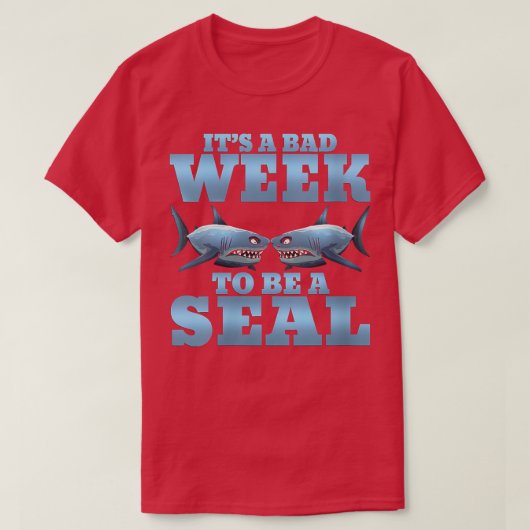 Womens Its A Bad Week To Be A Seal Shark Funny VNe T-shirt (Design voorkant)