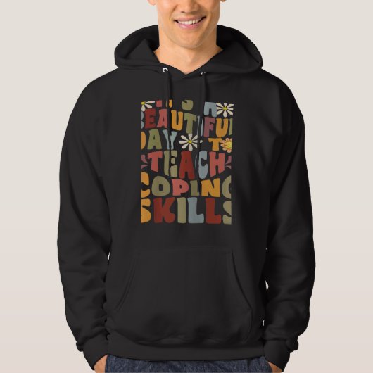 Womens It's A Beautiful Day To Teach Coping Skills Hoodie (Voorkant)