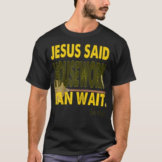 Womens Jesus Said Housework Can Wait Funny Mother' T-shirt (Voorkant)