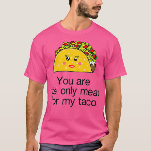 Womens Jij bent het enige vlees voor mijn taco 202 T-shirt