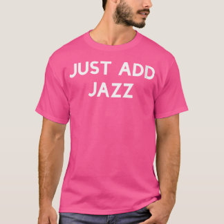 Womens Just Add Jazz T-shirt