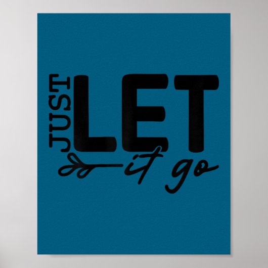 Womens Just Let It Go Sitive Quote Insrational Mot Poster (Voorkant)