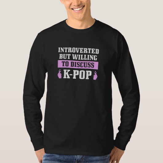 Womens K Pop Introverted But Willing To Discuss Ko T-shirt (Voorkant)