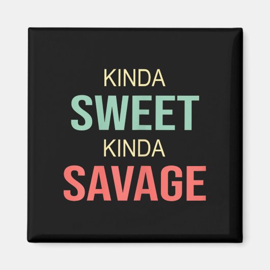 Womens Kinda Sweet Kinda Savage - Motivational Slo Magneet (Voorkant)