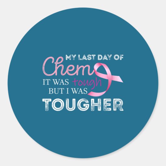 Womens Last Day Of Chemo It Was Tough Cancer Aware Ronde Sticker (Voorkant)