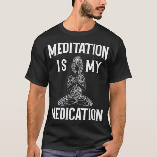 Womens Meditation is my medication Padmasana Lotus T-shirt
