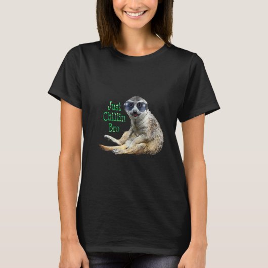 Womens Meerkat Just Chillin Bro Cool Kat Wears Avi T-shirt (Voorkant)
