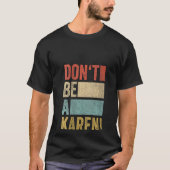 Womens Meme Gag Retro Gezegde ben geen Karen 1 T-shirt (Voorkant)