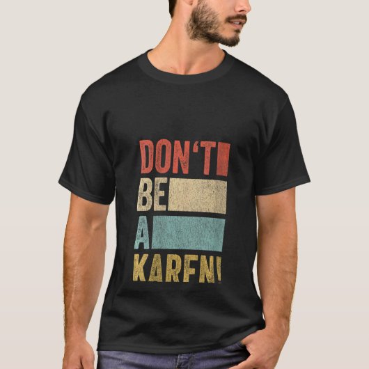 Womens Meme Gag Retro Gezegde ben geen Karen 1 T-shirt (Voorkant)