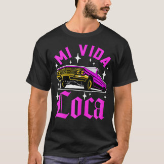 Womens Mi Vida Loca Lowrider Chicana Latina  T-shirt