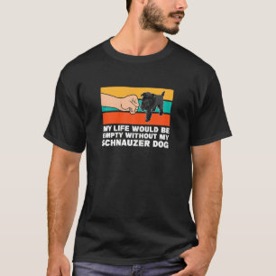 Womens Mijn leven zou Lege Schnauzer Hond Pe T-shirt