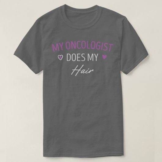 Womens mijn oncoloog doet m'n haarborstkanker hij t-shirt (Design voorkant)