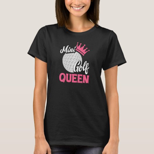 Womens Mini Golf Queen Golf Player Golfend Golf Ba T-shirt (Voorkant)