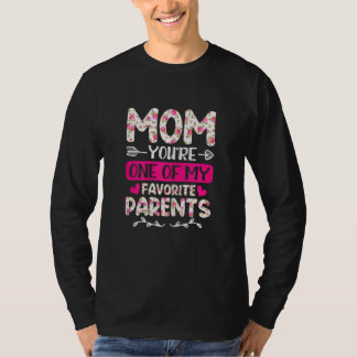 Womens Mom You're One Of My Favorite Parents Mothe T-shirt