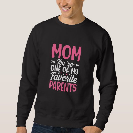 Womens Mom You're One Of My Favorite Parents Mothe Trui (Voorkant)