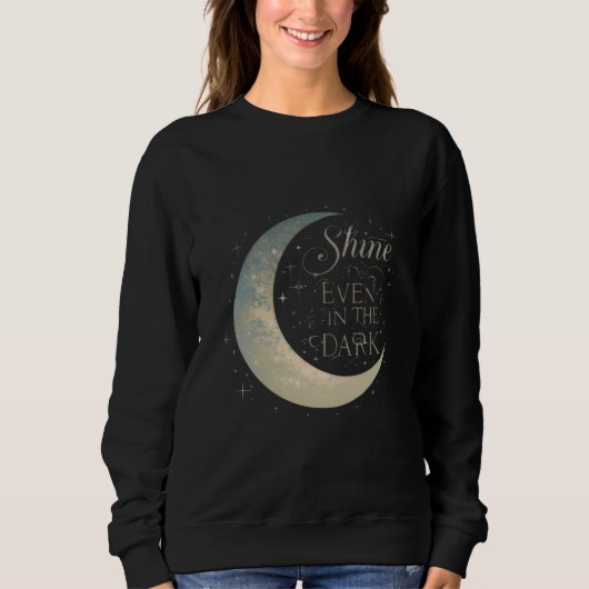 Women's Moon Sweatshirt – "Shine Even in the Dark" (Voorkant)
