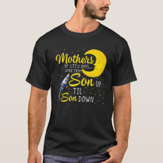 Womens Mothers Of Little Boys Work From Son Up To T-shirt