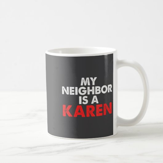 Womens My Neighbor Is A Karen V-neck  Koffiemok (Rechts)
