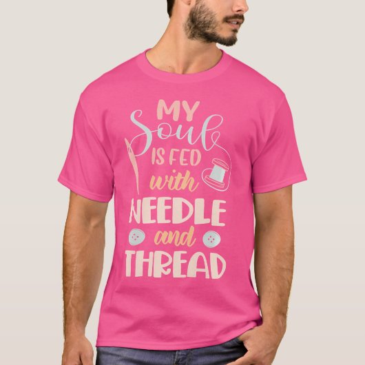 Womens My Soul Is Fed By Needle And Thread Sewing  T-shirt (Voorkant)