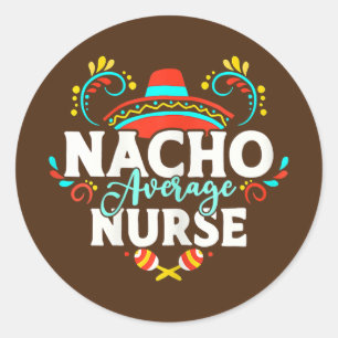 Womens Nacho Gemiddelde Nurse Cinco de Mayo Mexica Ronde Sticker