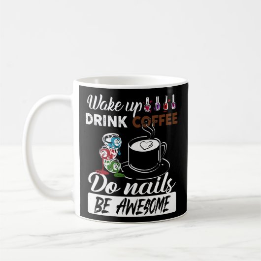 Womens Nail Tech Wake Up Drink Coffee Do Nails Koffiemok (Links)