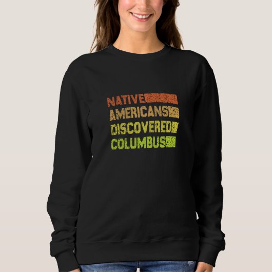 Womens Native americans discovered columbus colore Trui (Voorkant)