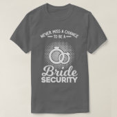 Womens Never miss a chance bride security bridesma T-shirt (Design voorkant)