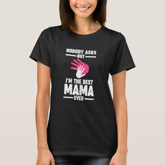 Womens nobody asks but I'm the best mama ever Gran T-shirt (Voorkant)