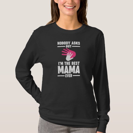 Womens nobody asks but I'm the best mama ever Gran T-shirt (Voorkant)