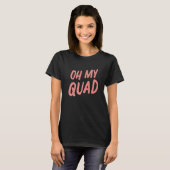 Womens Oh My Quad  1 T-shirt (Voorkant volledig)