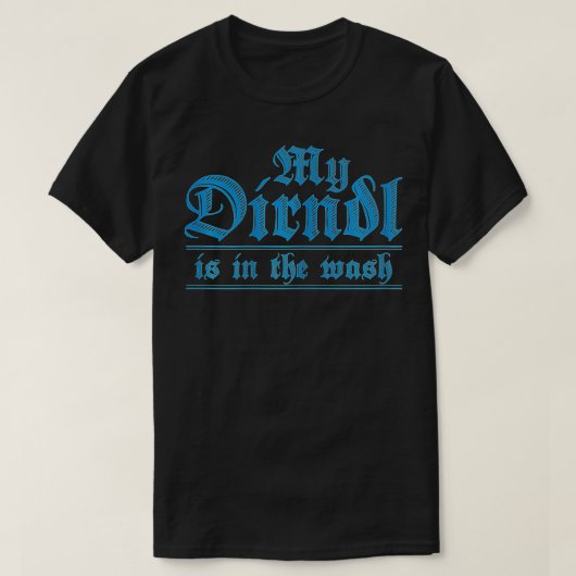 Womens Oktoberfest  My Dirndl Is In The Wash Funny T-shirt (Design voorkant)